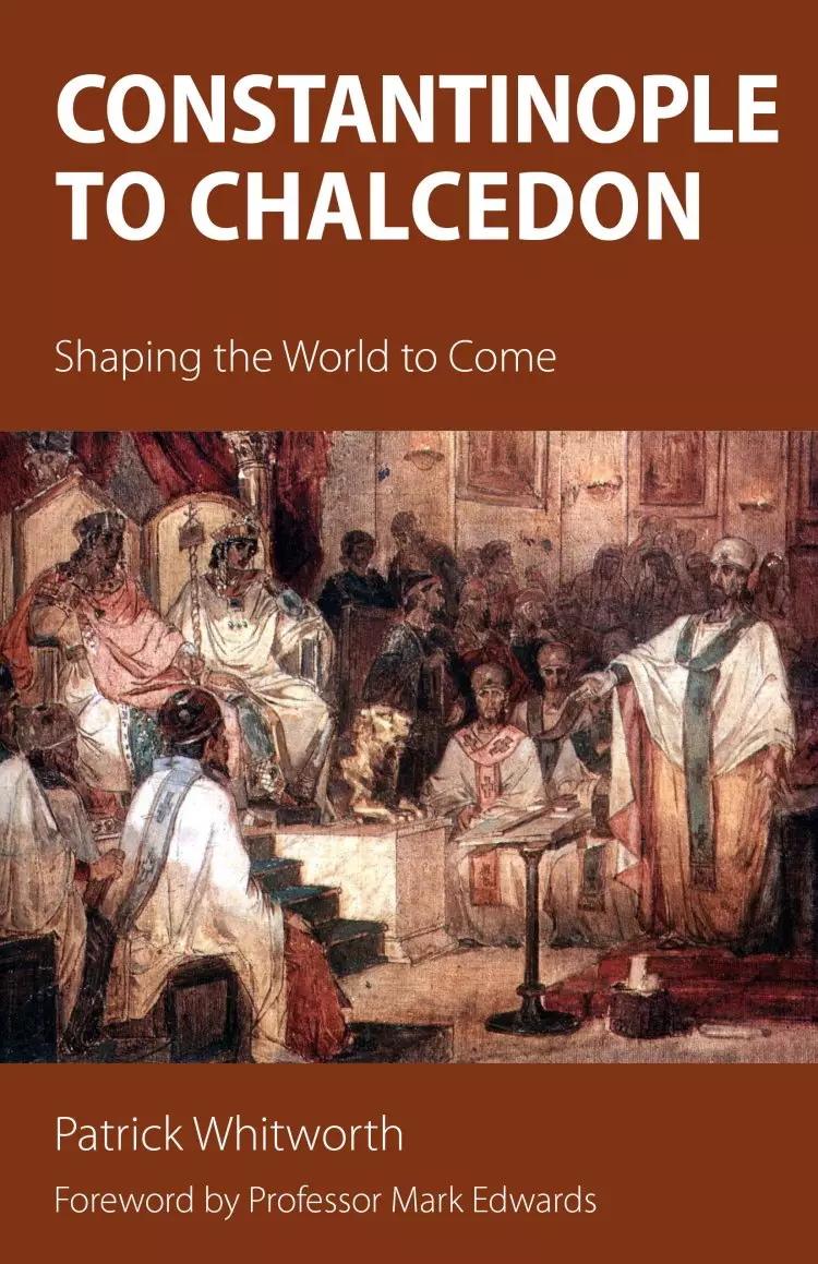 Constantinople to Chalcedon: Shaping the World to Come