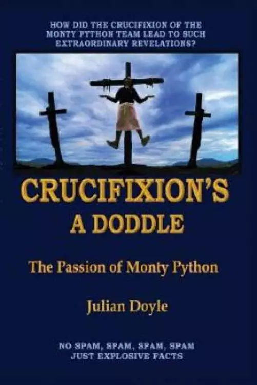 Crucifixion's A Doddle: The Passion of Monty Python