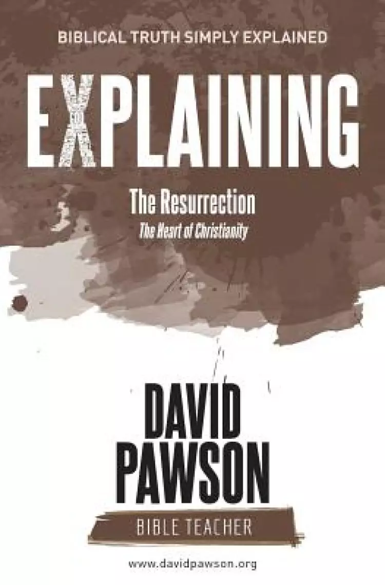 EXPLAINING The Resurrection: The Heart of Christianity
