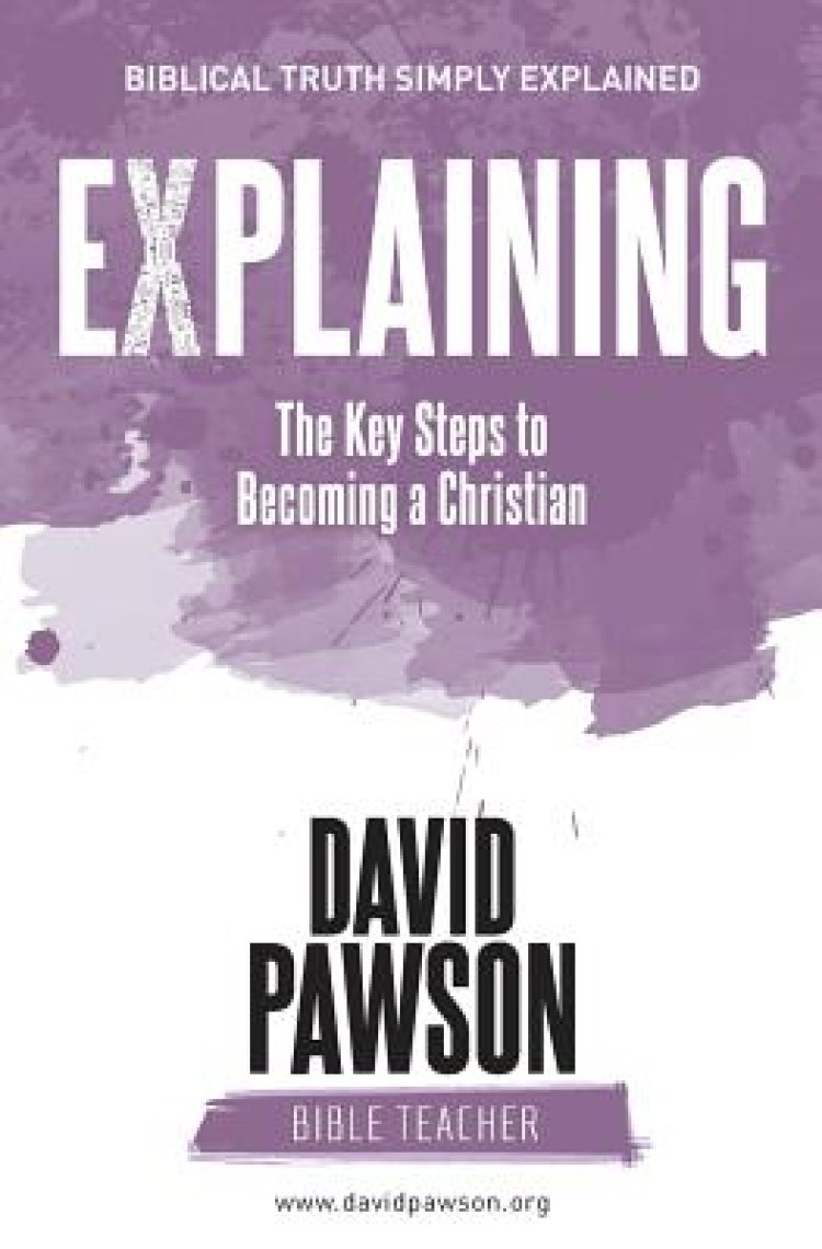 EXPLAINING The Key Steps to Becoming a Christian: Second Edition