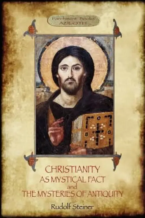 Christianity As Mystical Fact; and The Mysteries of Antiquity: (Aziloth Books)