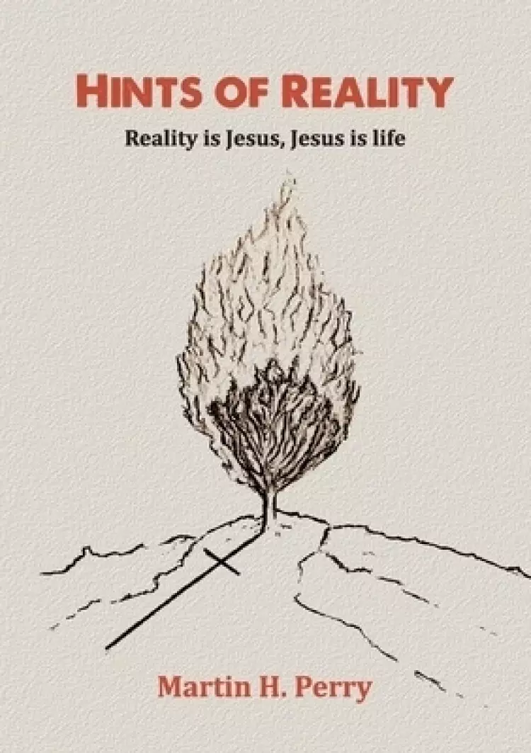 Hints of Reality: Reality is Jesus, Jesus is life