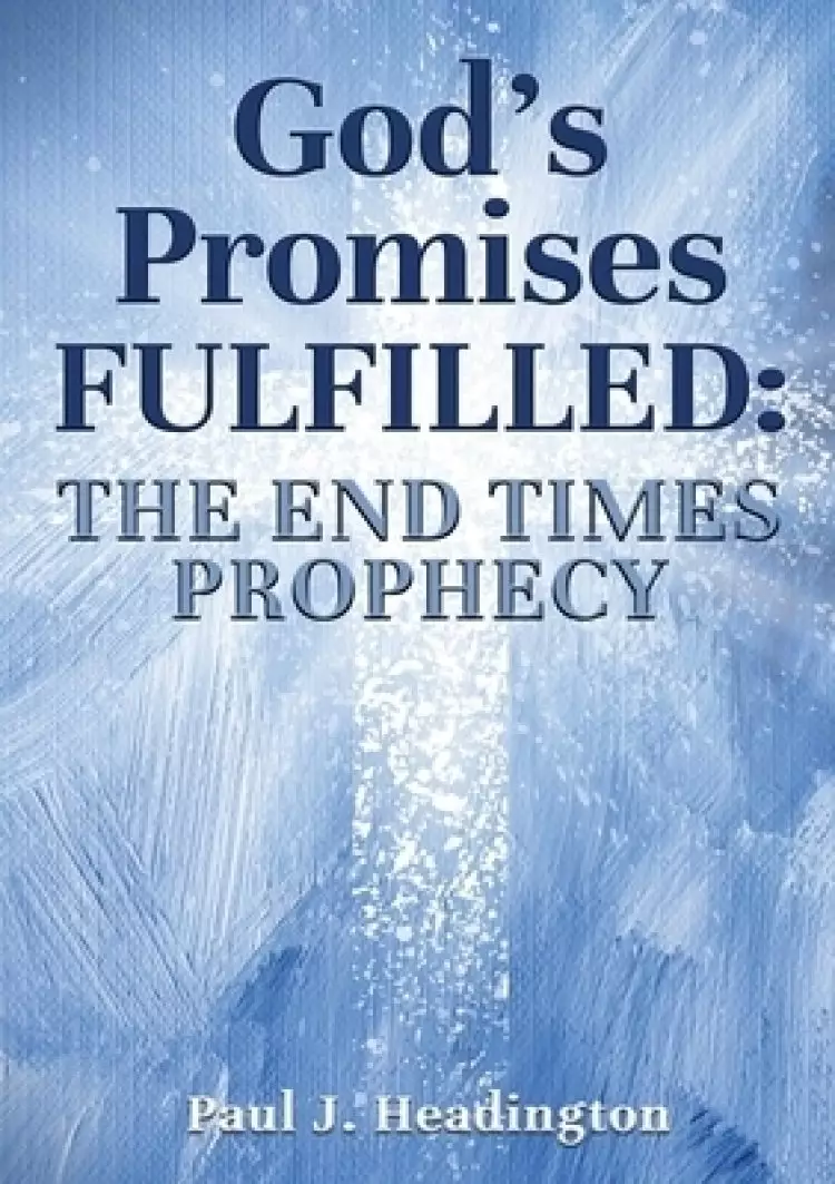 God's Promises Fulfilled: The End Times Prophecy
