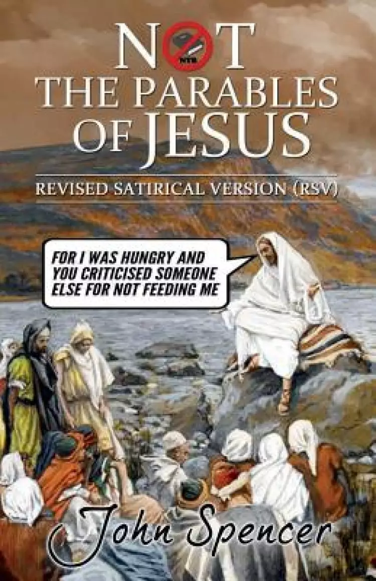 Not the Parables of Jesus: Revised Satirical Version