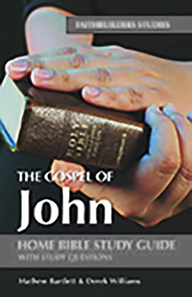 John: Faithbuilders Bible Study Guide