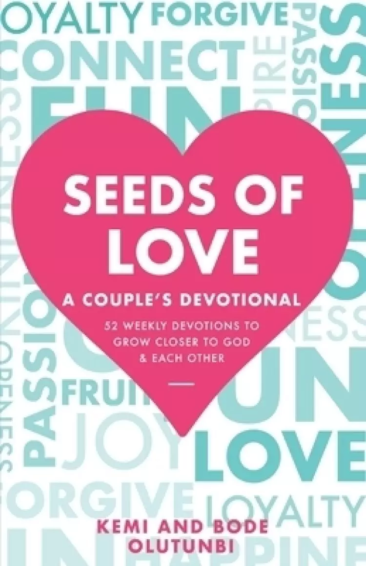 Seeds of Love - A Couple's Devotional: 52 Weekly Devotions to Grow Closer to God & Each Other