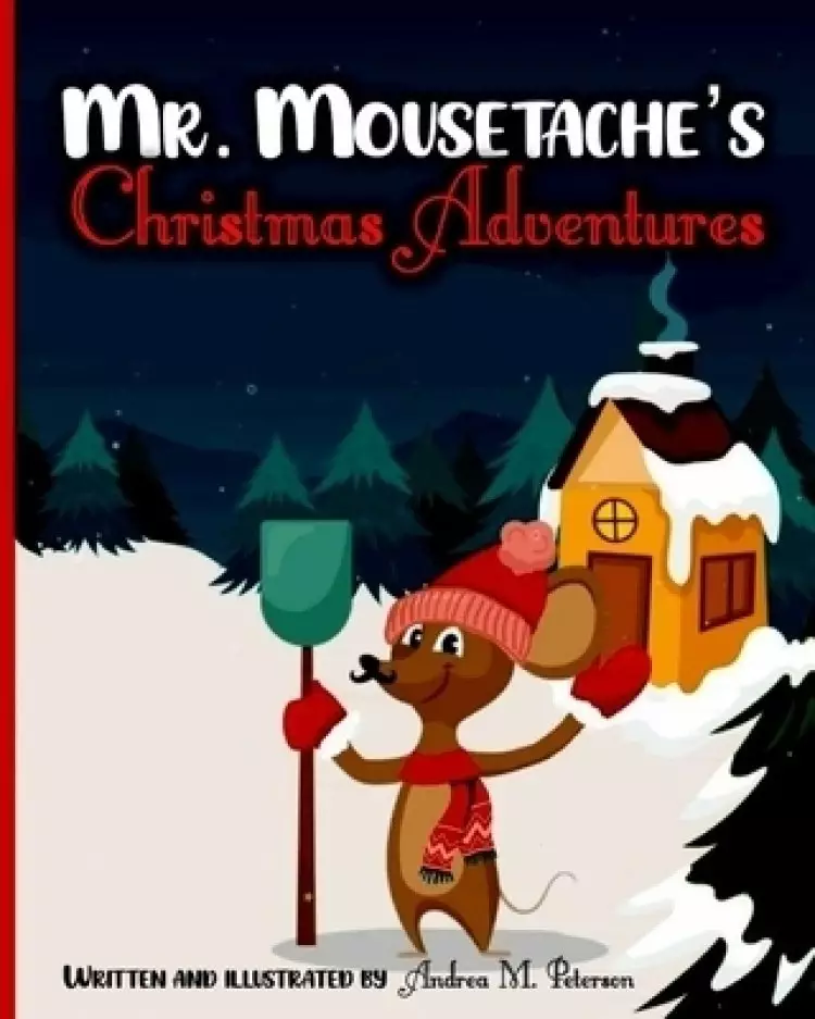 Mr. Mousetache's Christmas Adventures : An incredible Bed time Story Book for kids ages 3-5, 4-8 | 28 Colored Pages with Cheerful Winter Designs for C