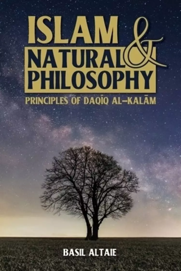Islam and Natural Philosophy: Principles of Daqiq al-Kalam