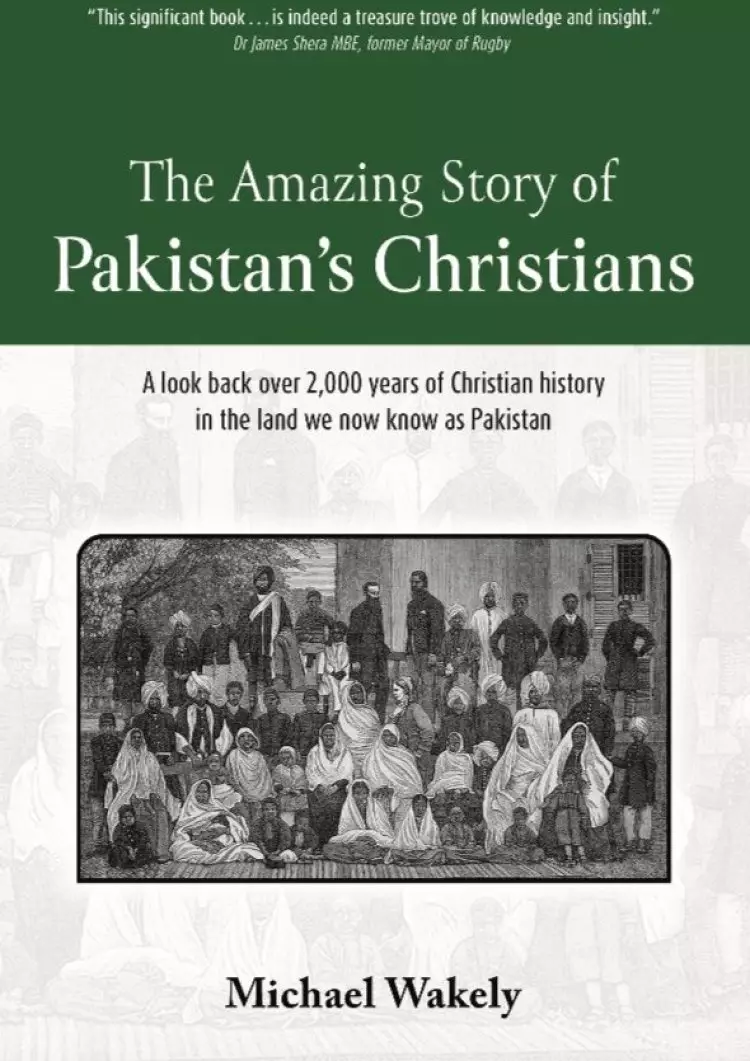 The Amazing Story of Pakistans Christians