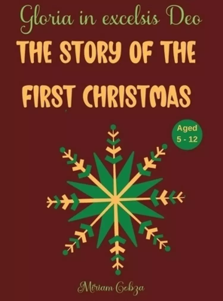 THE STORY OF THE FIRST CHRISTMAS: Gloria in excelsis Deo, Aged  5 - 12