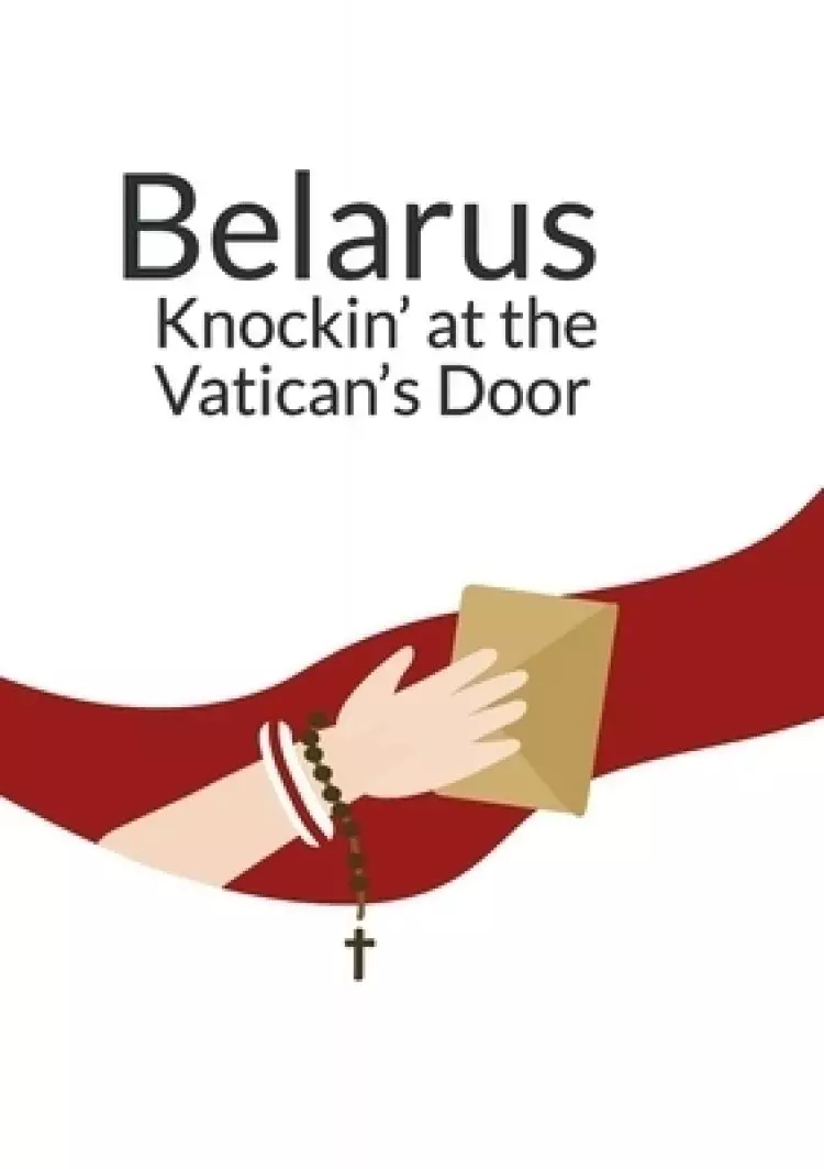 Belarus Knockin' at the Vatican's Doors: Appeals of the Belarusian Civil Society in the Context of the Political Crisis 2020