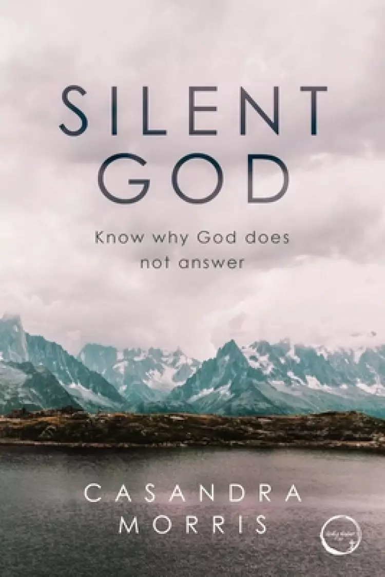 SILENT GOD: Know why God does not answer