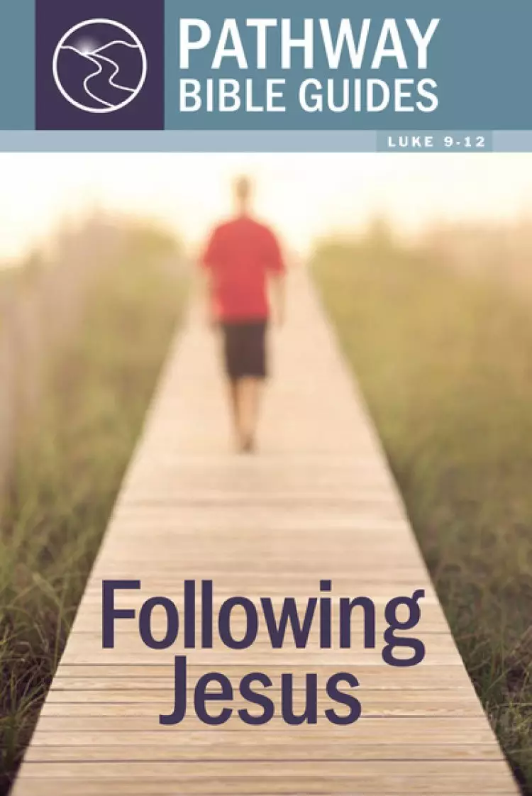 Following Jesus : Luke 9-12