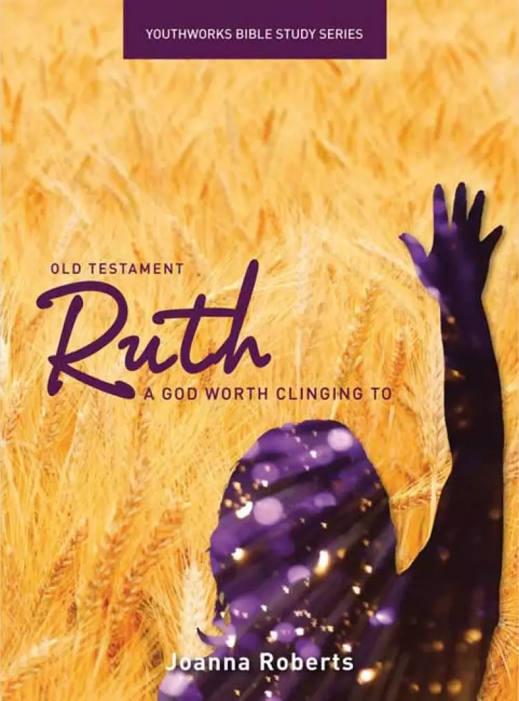Ruth : Youth Works Bible Study Series