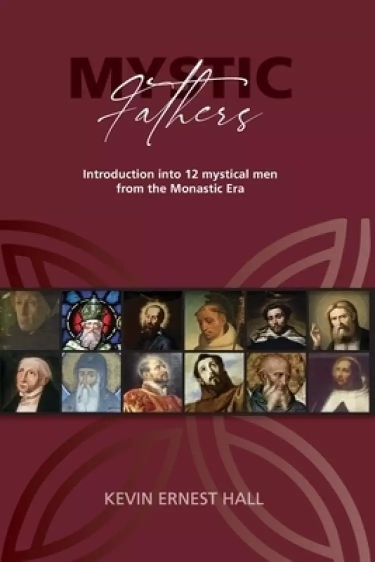 Mystic Fathers: Introduction into 12 Mystical Men from the Monastic Era