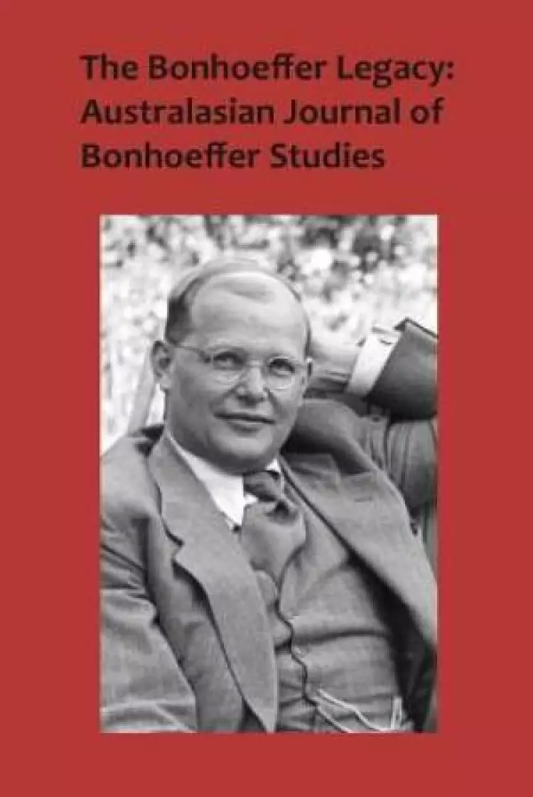 The Bonhoeffer Legacy: Australasian Journal of Bonhoeffer Studies