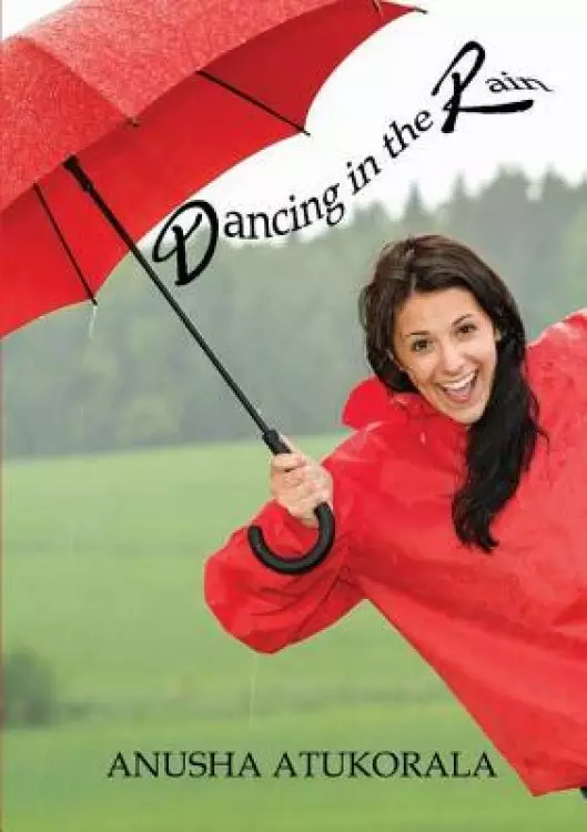 Dancing in the Rain: Words of comfort and hope for a sad heart