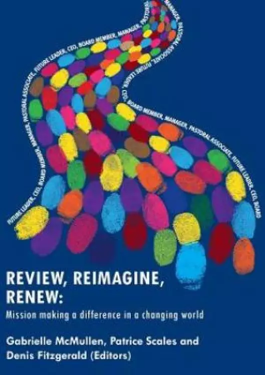 Review, Reimagine, Renew: Mission making a difference in a changing world