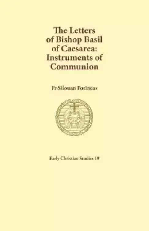 The Letters of Bishop Basil of Caesarea: Instruments of Communion