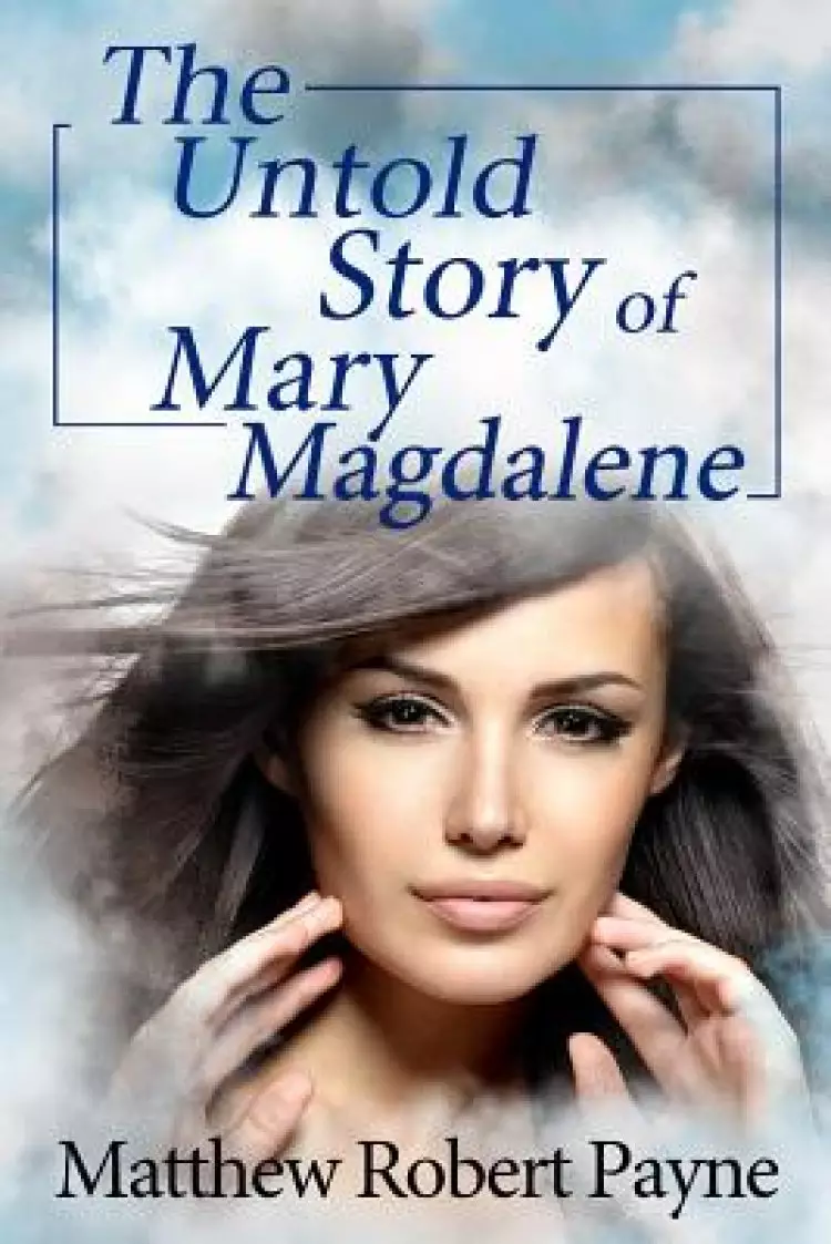 The Untold Story of Mary Magdalene