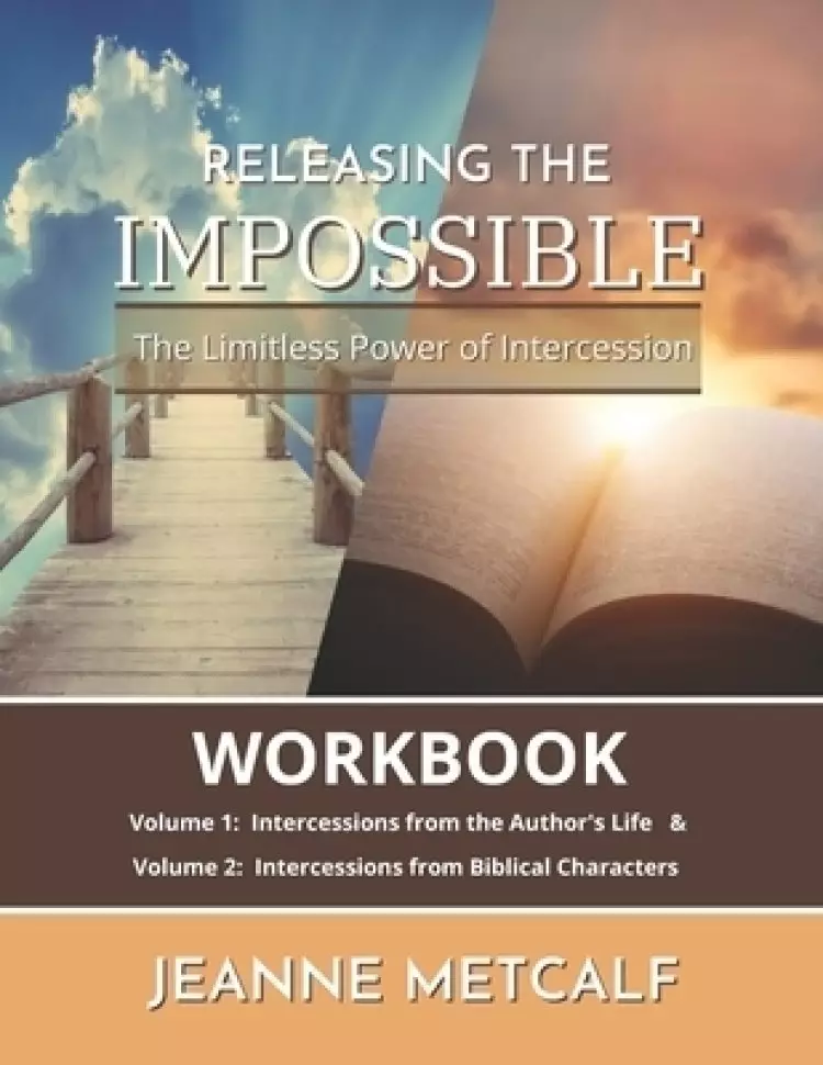 Releasing the Impossible: The Limitless Power of Intercession