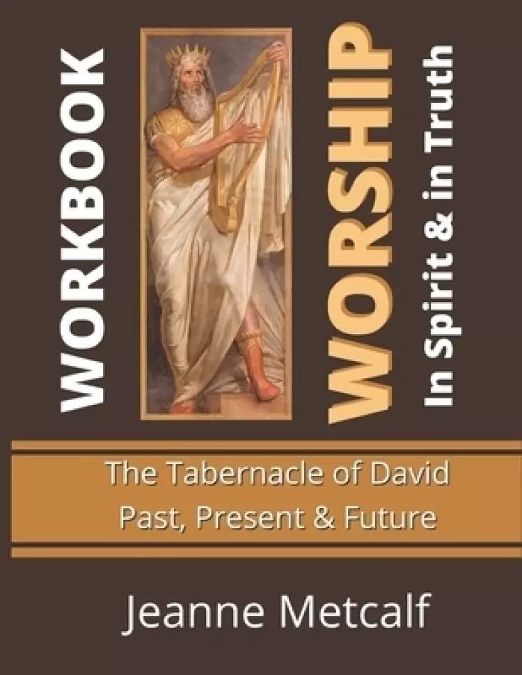 Worship in Spirit & in Truth : Tabernacle of David - Past, Present & Future