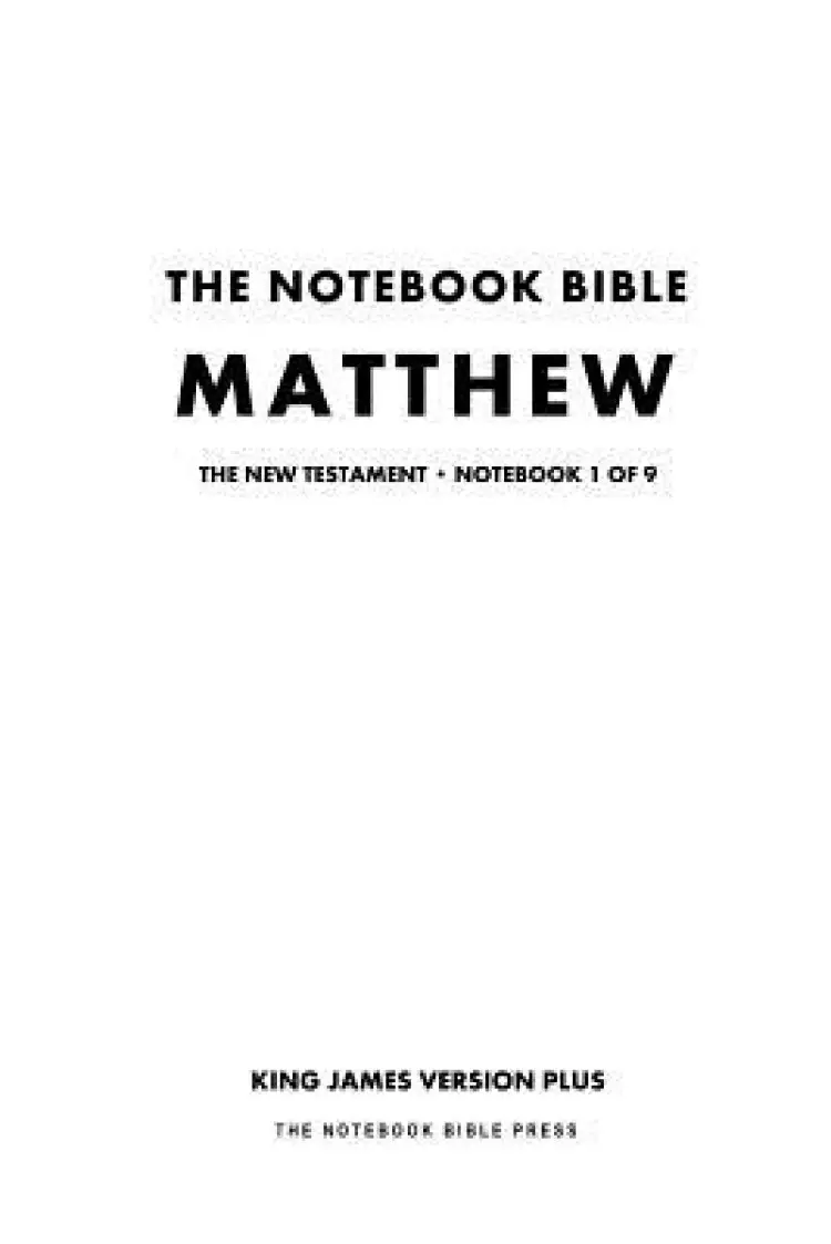 The Notebook Bible - New Testament - Volume 1 of 9 - Matthew