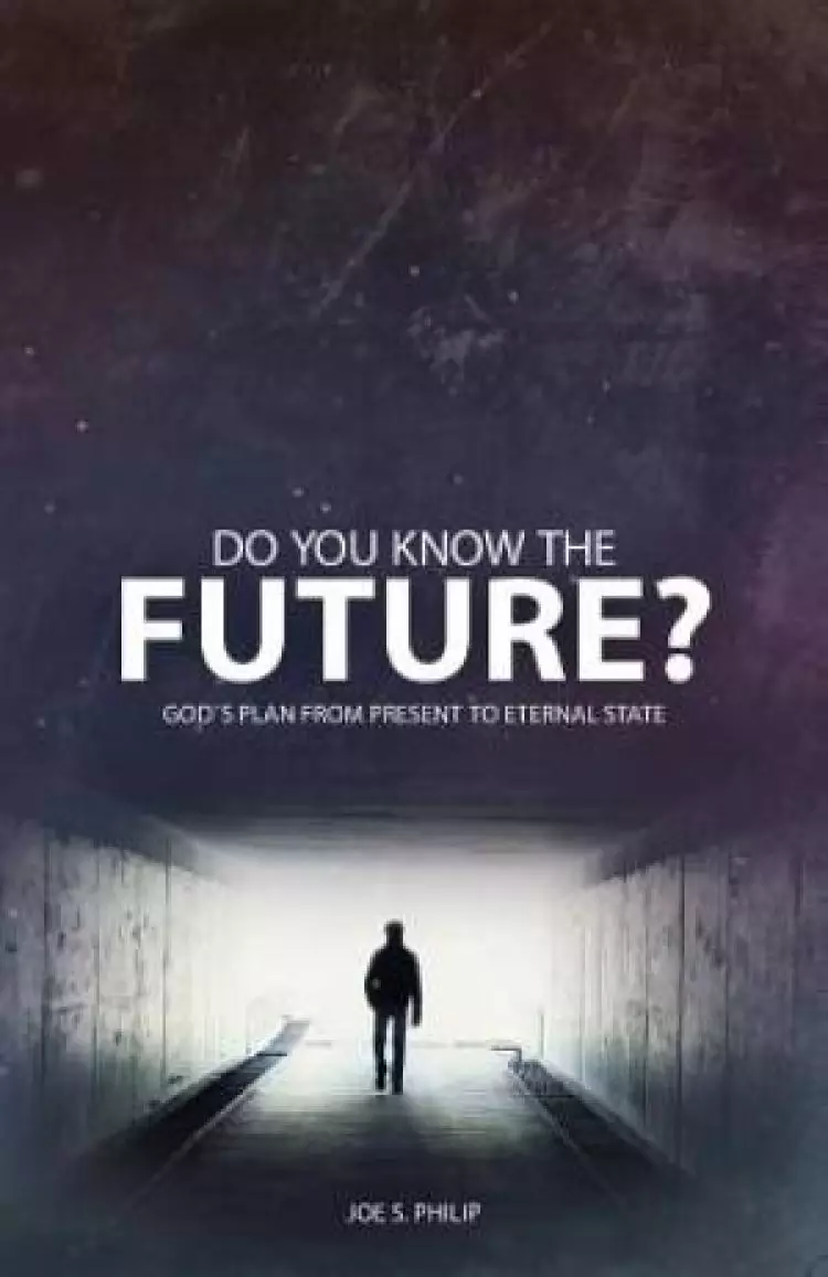 Do You Know the Future? God's Plan from Present to Eternal State