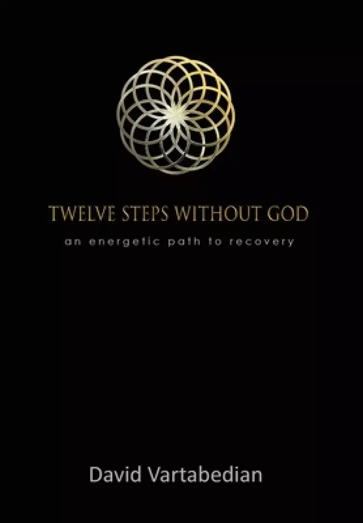Twelve Steps Without God: An Energetic Path to Recovery
