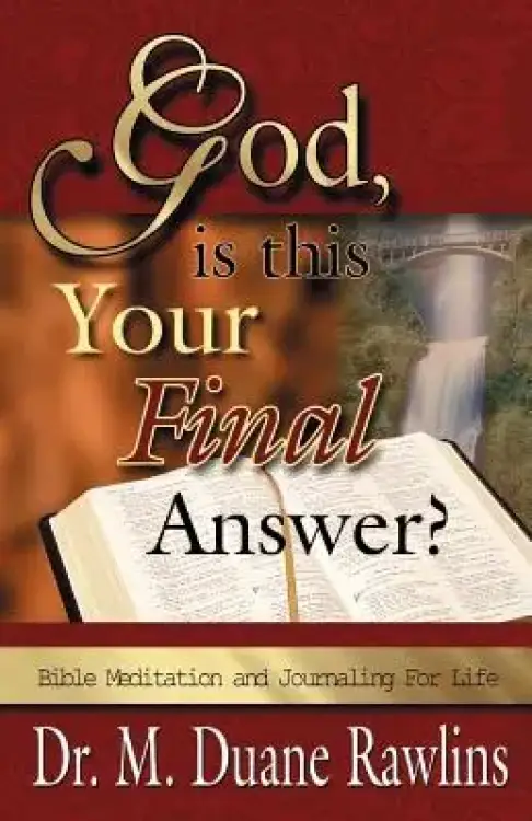 God, is This Your Final Answer?: Bible Meditation and Journaling for Life
