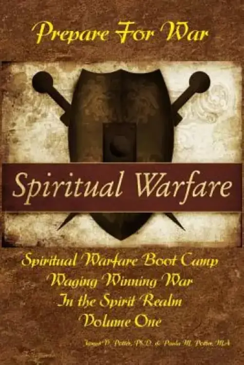 Waging Winning War in the Spirit Realm: Vol. 1 - Prepare for War