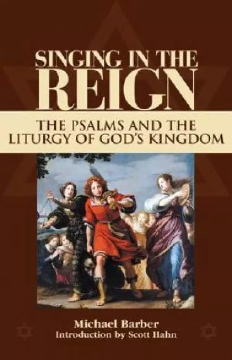 Singing in the Reign: The Psalms and the Liturgy of God's Kingdom