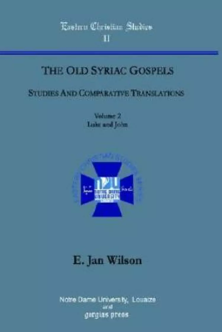 Old Syriac Gospels, Studies And Comparative Translations (vol 2)