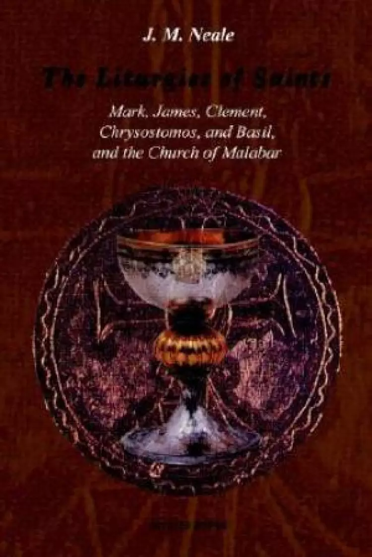 Liturgies Of Saints Mark, James, Clement, Chrysostomos, And Basil, And The Church Of Malabar