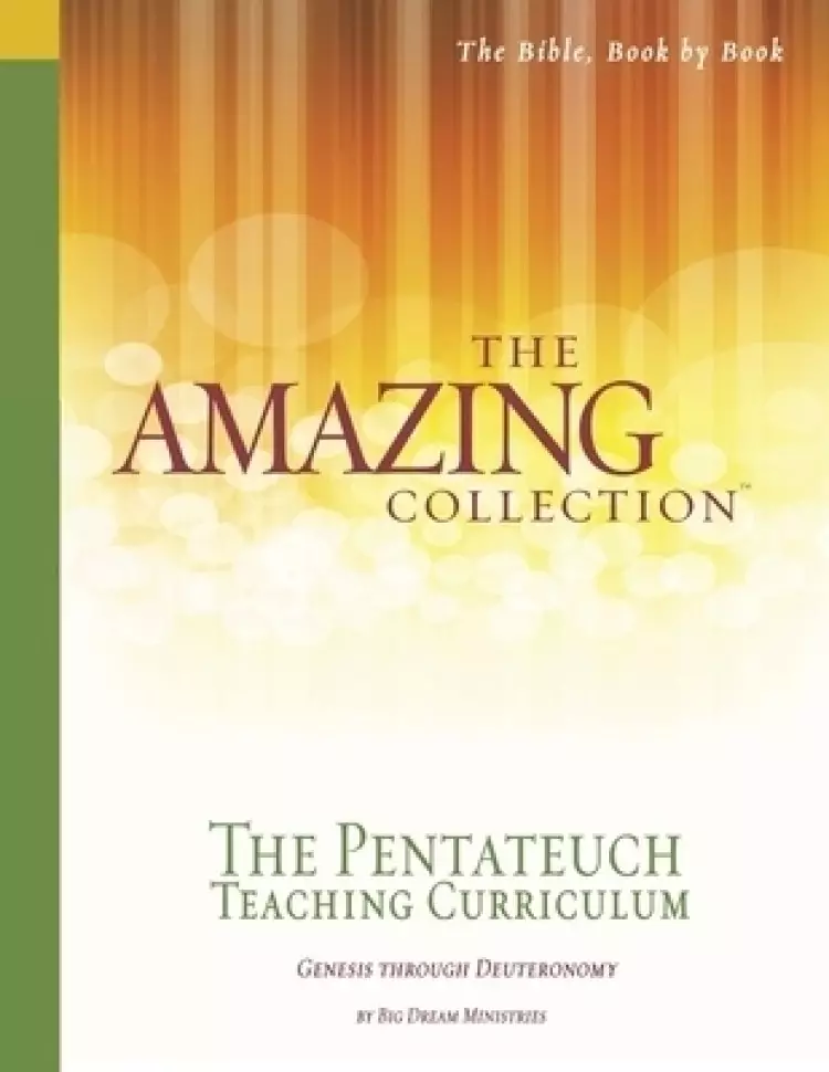 The Amazing Collection the Pentateuch Teaching Curriculum: Genesis Through Deuteronomy