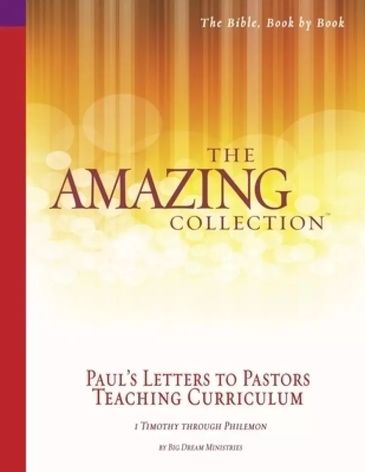 The Amazing Collection Paul's Letters to Pastors Teaching Curriculum: 1 Timothy - Philemon