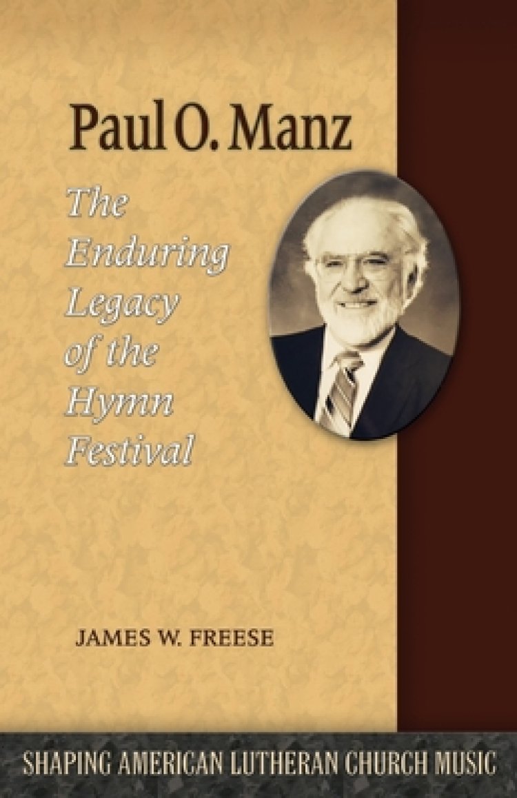 Paul O. Manz: The Enduring Legacy of the Hymn Festival