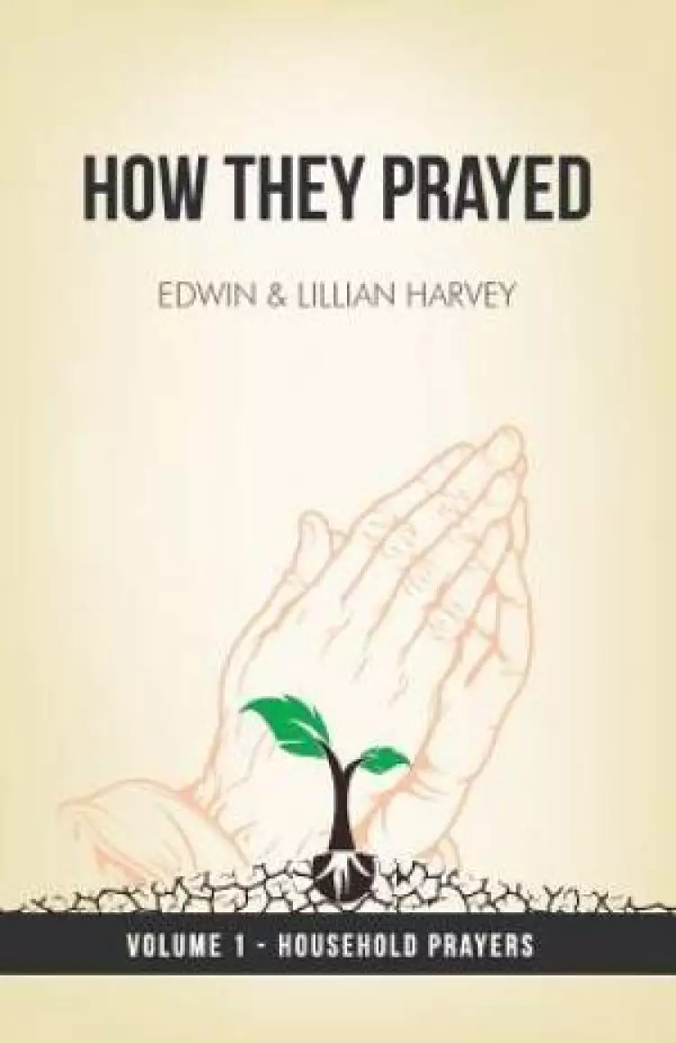 How They Prayed Vol 1 Household Prayers