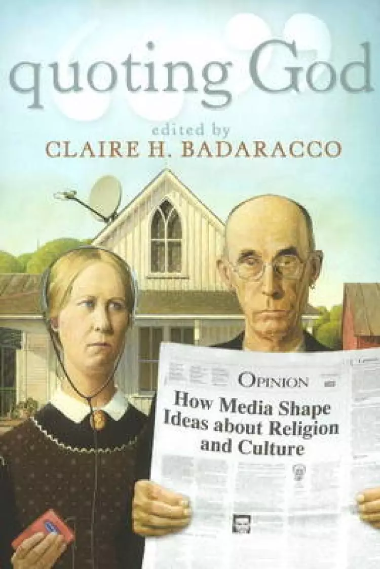 Quoting God: How Media Shape Ideas about Religion and Culture