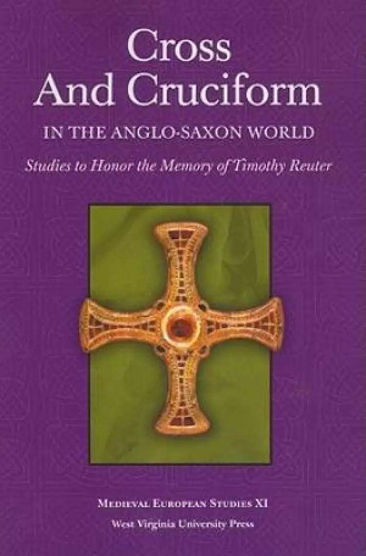 Cross and Cruciform in the Anglo-Saxon World