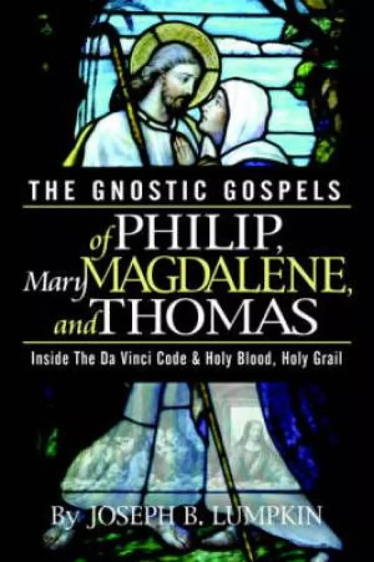 Gnostic Gospels Of Philip, Mary Magdalene, And Thomas