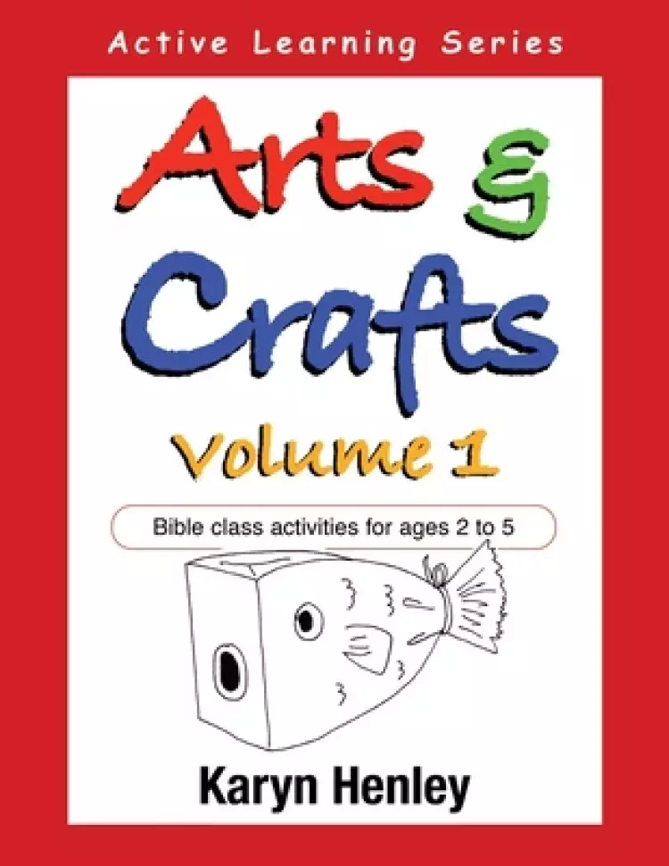 Arts and Crafts Volume 1: Bible Class Activities for Ages 2 to 5