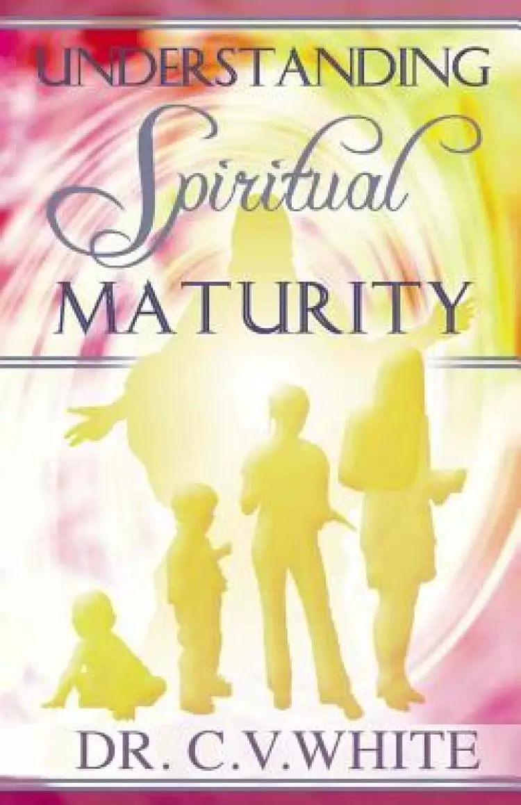 Understanding Spiritual Maturity