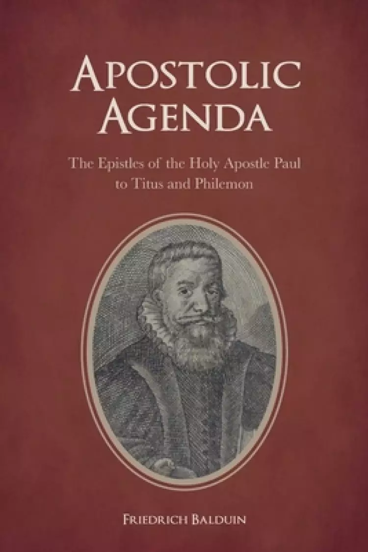 Apostolic Agenda: The Epistles of the Holy Apostle Paul to Titus and Philemon