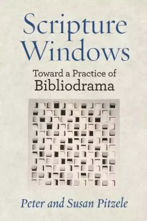 Scripture Windows: Toward a Practice of Bibliodrama