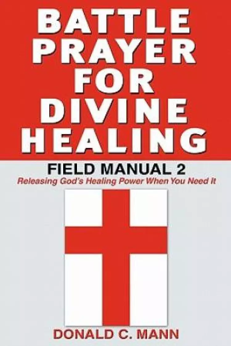 Battle Prayer for Divine Healing: Field Manual 2