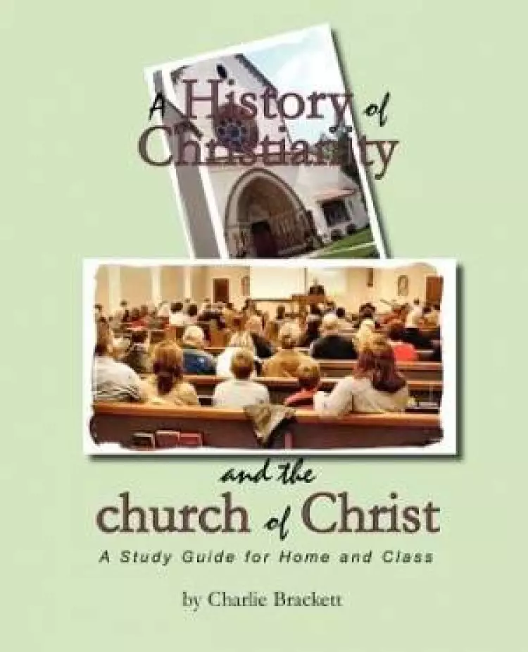 A History of Christianity and the Church of Christ