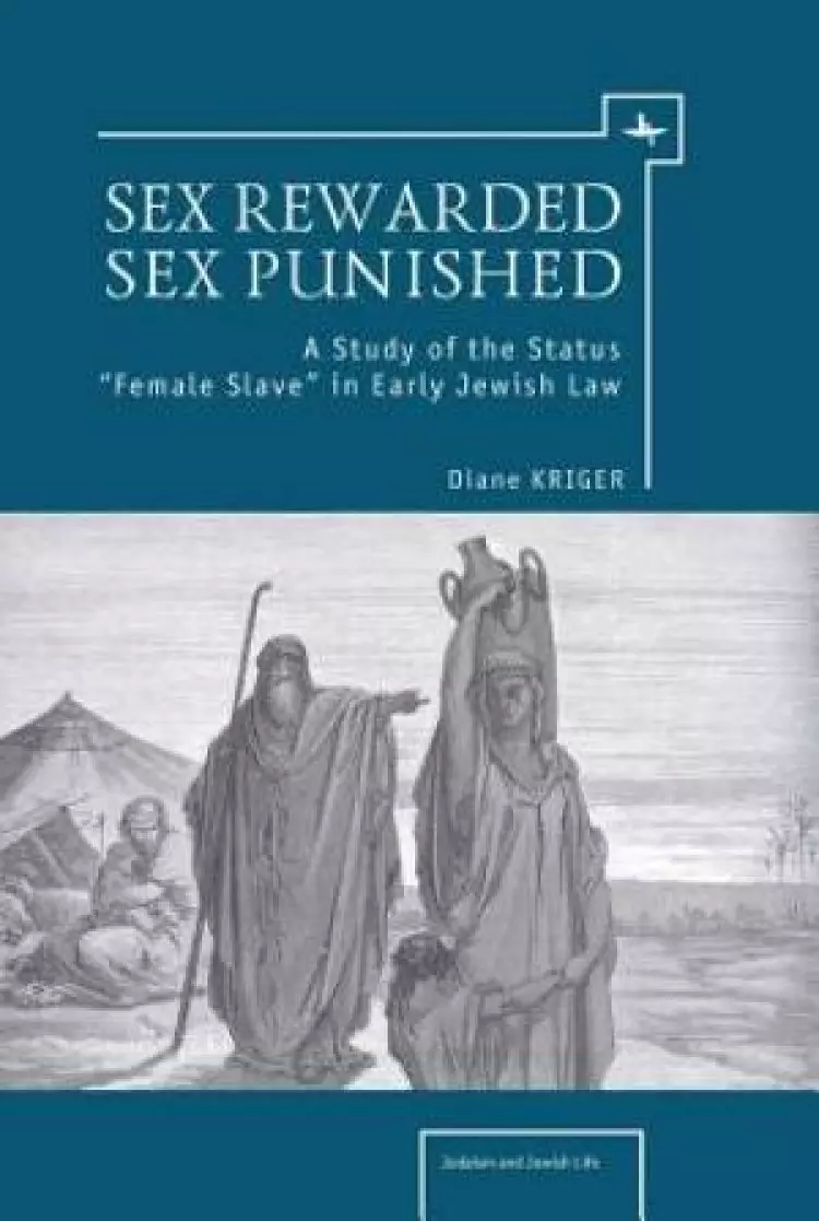 Sex Rewarded, Sex Punished: A Study of the Status 'Female Slave' in Early Jewish Law