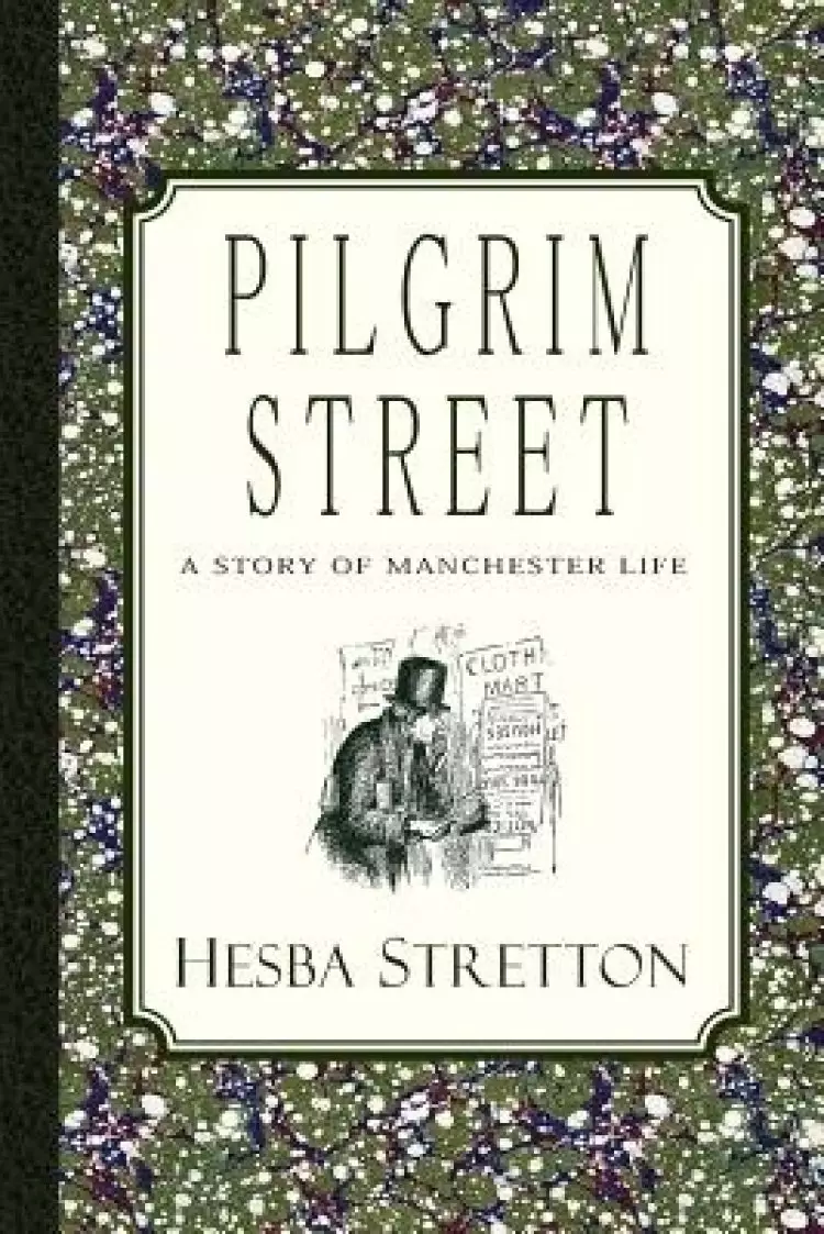 Pilgrim Street: A Story of Manchester Life