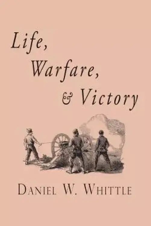 Life, Warfare, and Victory